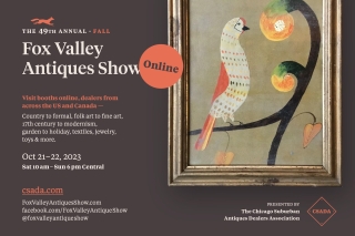 Fox Valley VIRTUAL Antique Show--Oct. 21 & 22, 2023